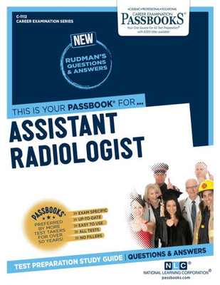 Assistant Radiologist (C-1112): Passbooks Study Guide (1112) (Career Examination Series)