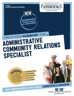 Administrative Community Relations Specialist (C-2605): Passbooks Study Guide (2605) (Career Examination Series)