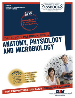 Anatomy, Physiology and Microbiology (CLEP-38): Passbooks Study Guide (College Level Examination Program Series)