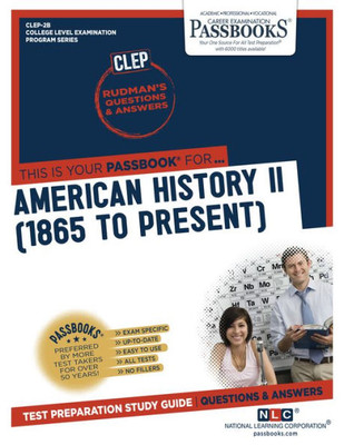 American History II (1865 to Present) (CLEP-2B): Passbooks Study Guide (College Level Examination Program Series)