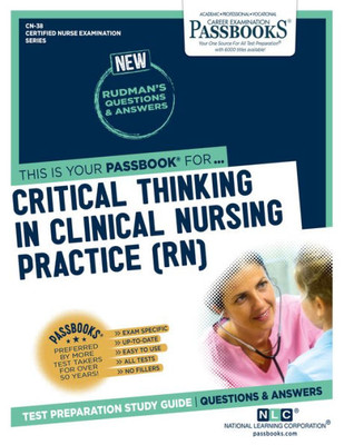 Critical Thinking In Clinical Nursing Practice (RN) (CN-38): Passbooks Study Guide (Certified Nurse Examination Series)