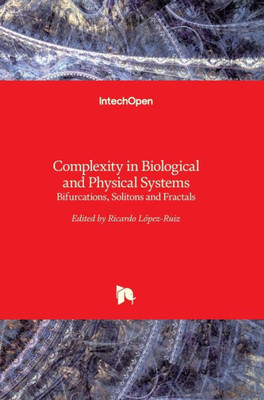 Complexity in Biological and Physical Systems - Bifurcations, Solitons and Fractals