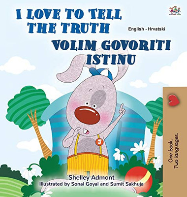 I Love to Tell the Truth (English Croatian Bilingual Children's Book) (English Croatian Bilingual Collection) (Croatian Edition) - Hardcover
