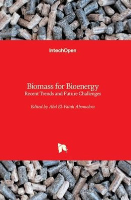 Biomass for Bioenergy: Recent Trends and Future Challenges