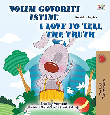 I Love to Tell the Truth (Croatian English Bilingual Children's Book) (Croatian English Bilingual Collection) (Croatian Edition) - Hardcover