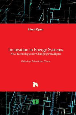 Innovation in Energy Systems: New Technologies for Changing Paradigms