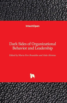 Dark Sides of Organizational Behavior and Leadership