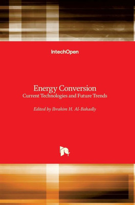 Energy Conversion: Current Technologies and Future Trends