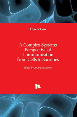 A Complex Systems Perspective of Communication from Cells to Societies