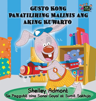 Gusto Kong Panatilihing Malinis ang Aking Kuwarto: I Love to Keep My Room Clean (Tagalog Edition) (Tagalog Bedtime Collection)