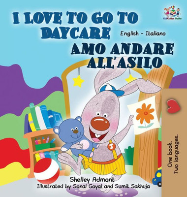 I Love to Go to Daycare Amo andare all'asilo: English Italian Bilingual Edition (English Italian Bilingual Collection) (Italian Edition)