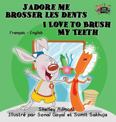 J'adore me brosser les dents I Love to Brush My Teeth: French English Bilingual Edition (French English Bilingual Collection) (French Edition)