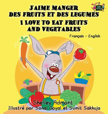 J'aime manger des fruits et des legumes I Love to Eat Fruits and Vegetables: French English Bilingual Edition (French English Bilingual Collection) (French Edition)