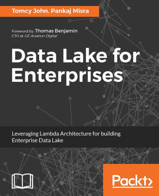 Data Lake for Enterprises: Lambda Architecture for building enterprise data systems
