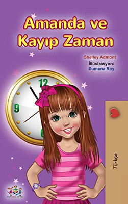 Amanda and the Lost Time (Turkish Book for Kids) (Turkish Bedtime Collection) (Turkish Edition) - Hardcover