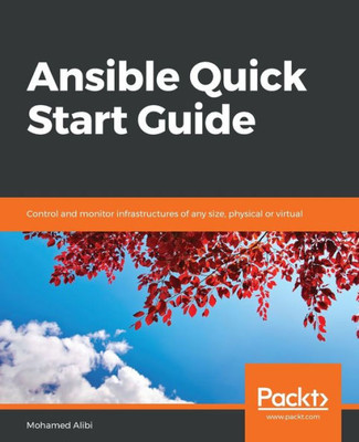 Ansible Quick Start Guide: Control and monitor infrastructures of any size, physical or virtual