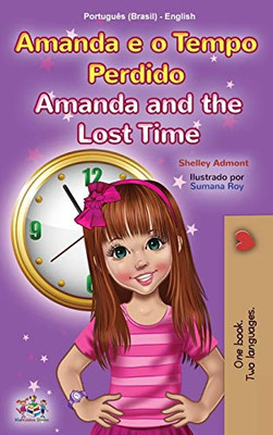 Amanda and the Lost Time (Portuguese English Bilingual Children's Book -Brazilian) (Portuguese English Bilingual Collection - Brazil) (Portuguese Edition) - Hardcover
