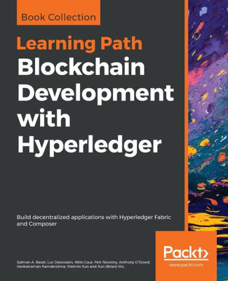 Blockchain Development with Hyperledger: Build decentralized applications with Hyperledger Fabric and Composer