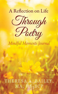 A Reflection on Life Through Poetry: Mindful Moments Journal