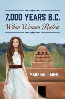 7,000 Years B.C.: When Women Ruled