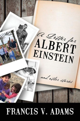 A Letter for Albert Einstein: And Other Stories