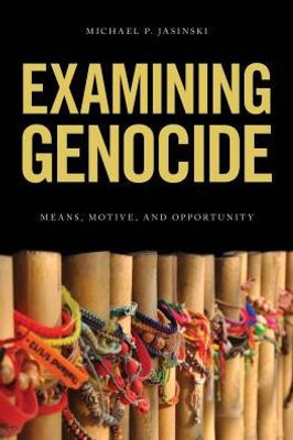 Examining Genocides: Means, Motive, and Opportunity