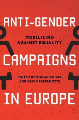 Anti-Gender Campaigns in Europe: Mobilizing against Equality