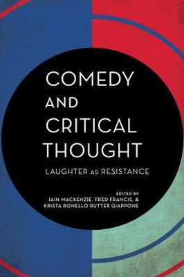 Comedy and Critical Thought: Laughter as Resistance (Experiments/On the Political)