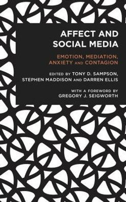 Affect and Social Media: Emotion, Mediation, Anxiety and Contagion (Radical Cultural Studies)
