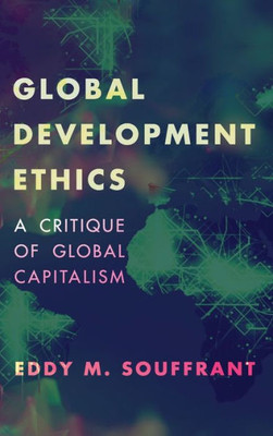 Global Development Ethics: A Critique of Global Capitalism