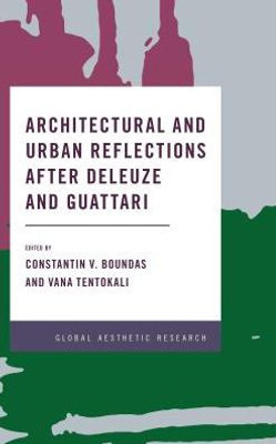 Architectural and Urban Reflections after Deleuze and Guattari (Global Aesthetic Research)