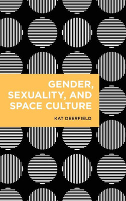 Gender, Sexuality, and Space Culture (Radical Cultural Studies)