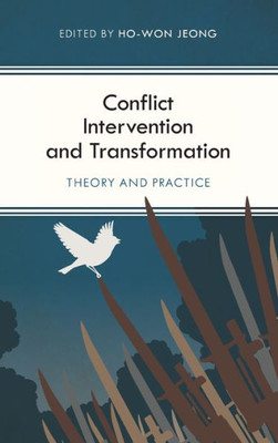 Conflict Intervention and Transformation: Theory and Practice