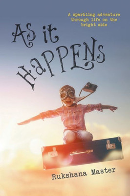 As It Happens: A sparkling adventure through life on the bright side