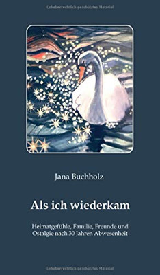 Als ich wiederkam - Heimatgefühle, Familie, Freunde und Ostalgie nach 30 Jahren Abwesenheit (German Edition) - Hardcover