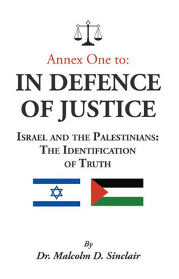 Annex One to: In Defence of Justice: Israel and the Palestinians: The Identification of Truth