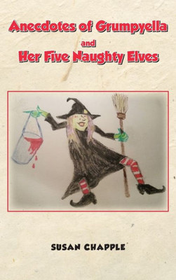 Anecdotes of Grumpyella and Her Five Naughty Elves