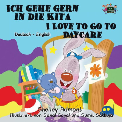 Ich gehe gern in die Kita I Love to Go to Daycare : German English Bilingual Edition