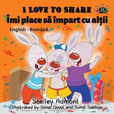 I Love to Share : English Romanian Bilingual Edition