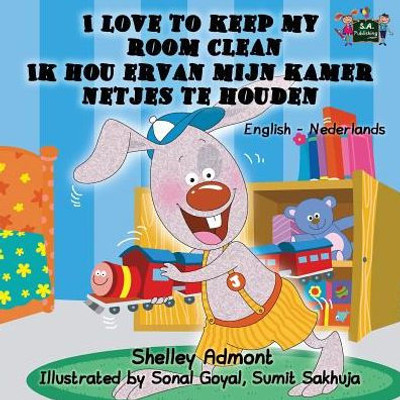 I Love to Keep My Room Clean : English Dutch Bilingual Edition