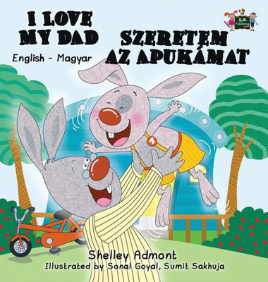 I Love My Dad: English Hungarian Bilingual Edition (English Hungarian Bilingual Collection) (Hungarian Edition)