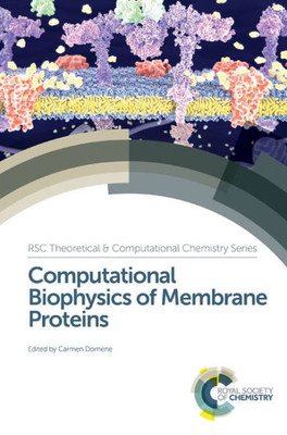 Computational Biophysics of Membrane Proteins (Theoretical and Computational Chemistry Series, Volume 10)