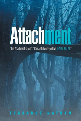 Attachment: The Attachment Is Real: Be Careful Who You Love Dead or Alive