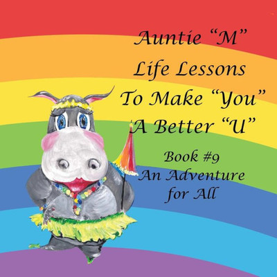 Auntie M Life Lessons to Make You a Better U: Book #9 An Adventure for All