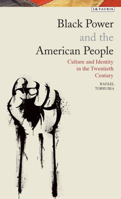 Black Power and the American People: The Cultural Legacy of Black Radicalism (Library of Modern American History)