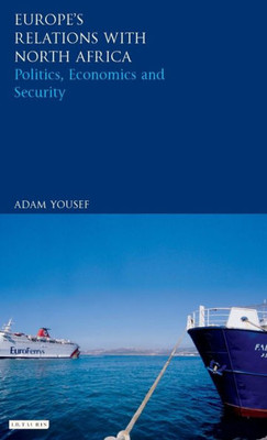 Europe's Relations with North Africa: Politics, Economics and Security (Library of European Studies)