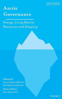 Arctic Governance: Volume 2: Energy, Living Marine Resources and Shipping