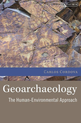 Geoarchaeology: The Human-Environmental Approach (Environmental History and Global Change) (VOL. 8)
