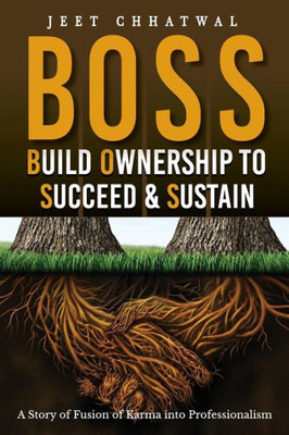 BOSS - Build Ownership to Succeed & Sustain: A Story of Fusion of Karma into Professionalism