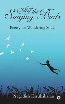 All the Singing Birds: Poetry for Wandering Souls